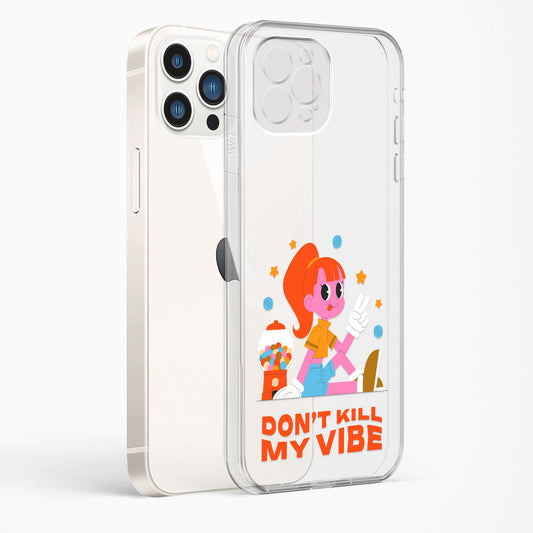 Don't Kill My Vibe Clear Case