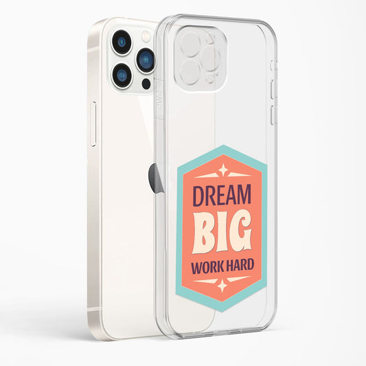 Dream Big Work Hard Clear Case
