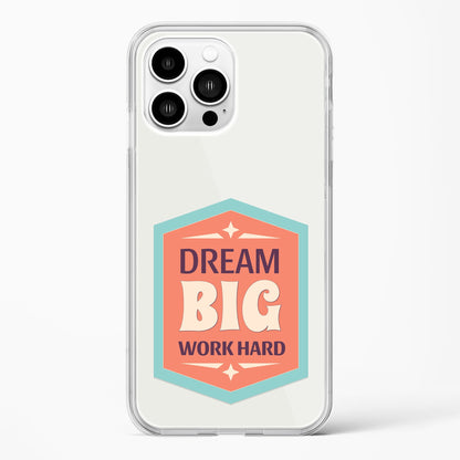 Dream Big Work Hard Clear Case