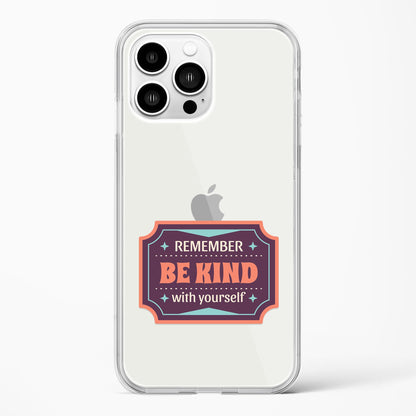 Remember Be Kind With Yourself Clear Case