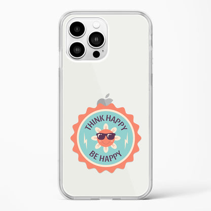 Think Happy Be Happy Clear Case