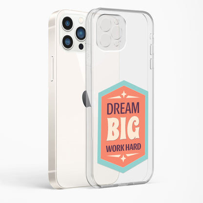 Dream Big Work Hard Clear Case