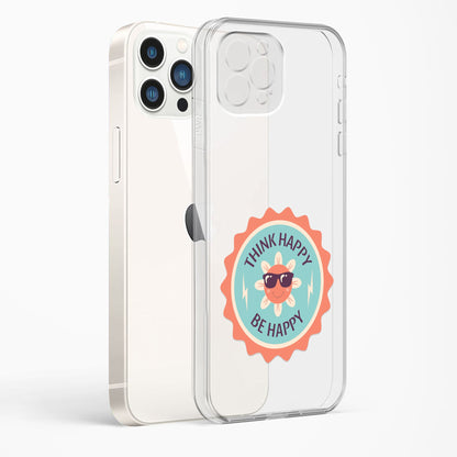 Think Happy Be Happy Clear Case