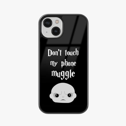 Don't Touch My Phone, Muggle Glass Case