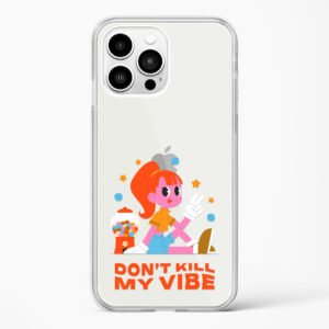 Don't Kill My Vibe Crystal Clear Transparent Case