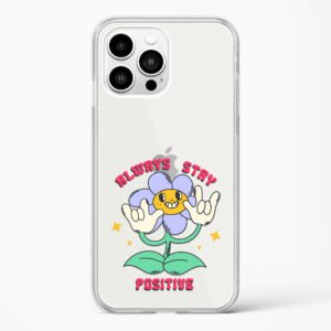 Always Stay Positive Crystal Clear Transparent Case