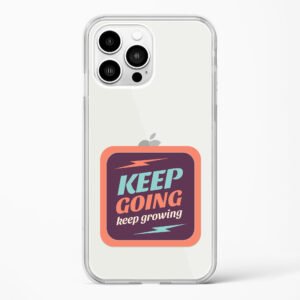 Keep Going Keep Growing Crystal Clear Transparent Case