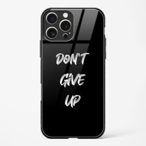 Don't Give up Mobile Glass Case
