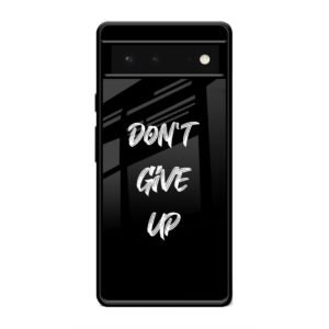 Don't Give up Mobile Glass Case for Google Pixel 6