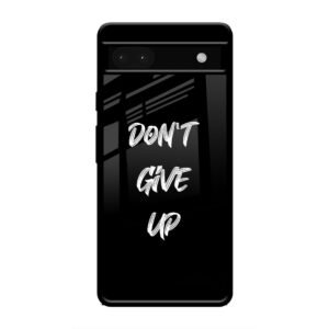 Don't Give up Mobile Glass Case for Google Pixel 6a