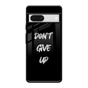 Don't Give up Mobile Glass Case for Google Pixel 7A